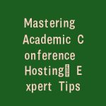Mastering Academic Conference Hosting: Expert Tips for Flawless English Opening & Closing Remarks